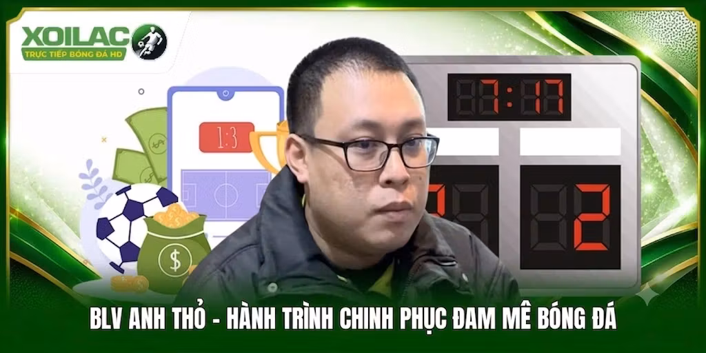 BLV Anh Thỏ – Hành Trình Chinh Phục Đam Mê Bóng Đá